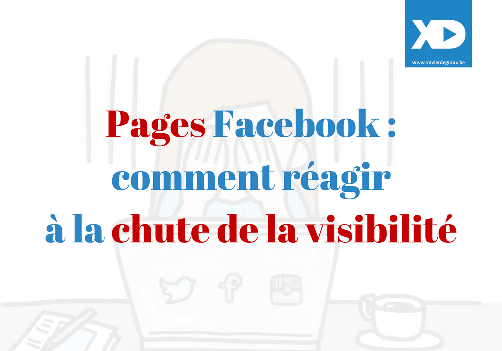 Pages Facebook : comment réagir à la nouvelle chute de visibilité annoncée