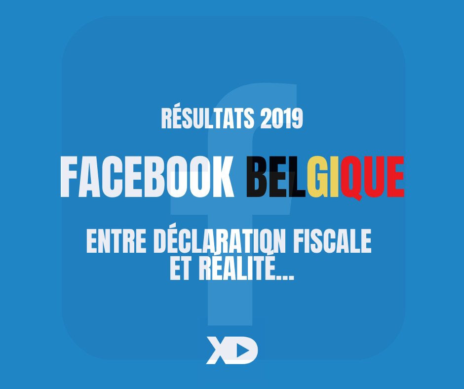 Résultats financiers de Facebook Belgique : entre déclaration fiscale et réalité…