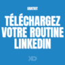 Linkedin : téléchargez votre routine ! (gratuit)