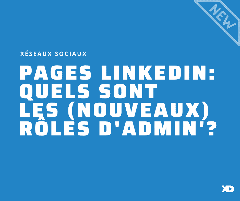 Pages Linkedin : quels sont les (nouveaux) rôles d’administration ?