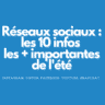 Réseaux sociaux: les 10 infos les + importantes de l’été !