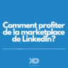 Comment profiter de la nouvelle marketplace de LinkedIn ?