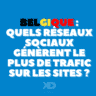 Quels réseaux sociaux amènent le plus de trafic en Belgique ?