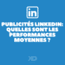 Publicités LinkedIn : quelles sont les performances moyennes ?