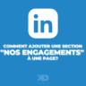 Comment ajouter la section "Nos engagements" à votre page LinkedIn?