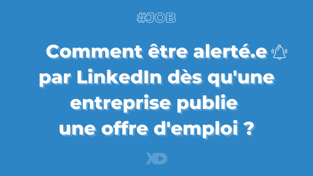 LinkedIn : Comment être notifié quand une entreprise publie une offre d'emploi ?