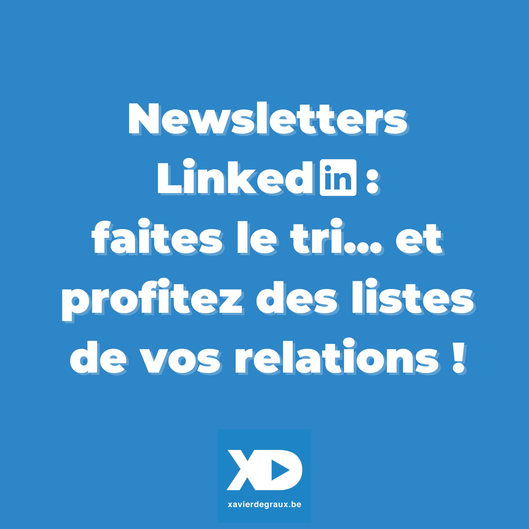 Newsletters LinkedIn: faites le tri… et profitez des listes de vos relations !