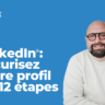 LinkedIn : sécurisez votre profil en 12 étapes (guide)