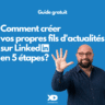 LinkedIn: comment je crée mes propres fils d'actualités (guide en 5 étapes)