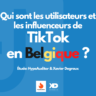 Qui sont les utilisateurs et les influenceurs de TikTok en Belgique ? (étude 2023)