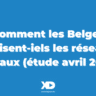 Comment les Belges utilisent-iels les réseaux sociaux ? (étude avril 2023)