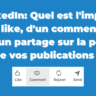 LinkedIn: de l'impact d'un like, un commentaire ou un partage sur la portée de vos publications (étude)