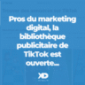 La bibliothèque publicitaire de TikTok est ouverte...