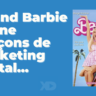 Quand Barbie donne 5 leçons de marketing digital...