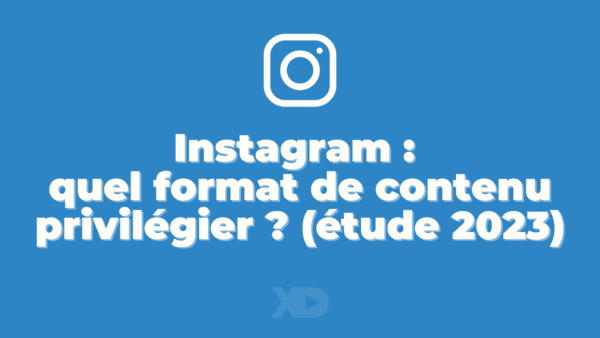 Instagram : quel format privilégier (étude 2023)