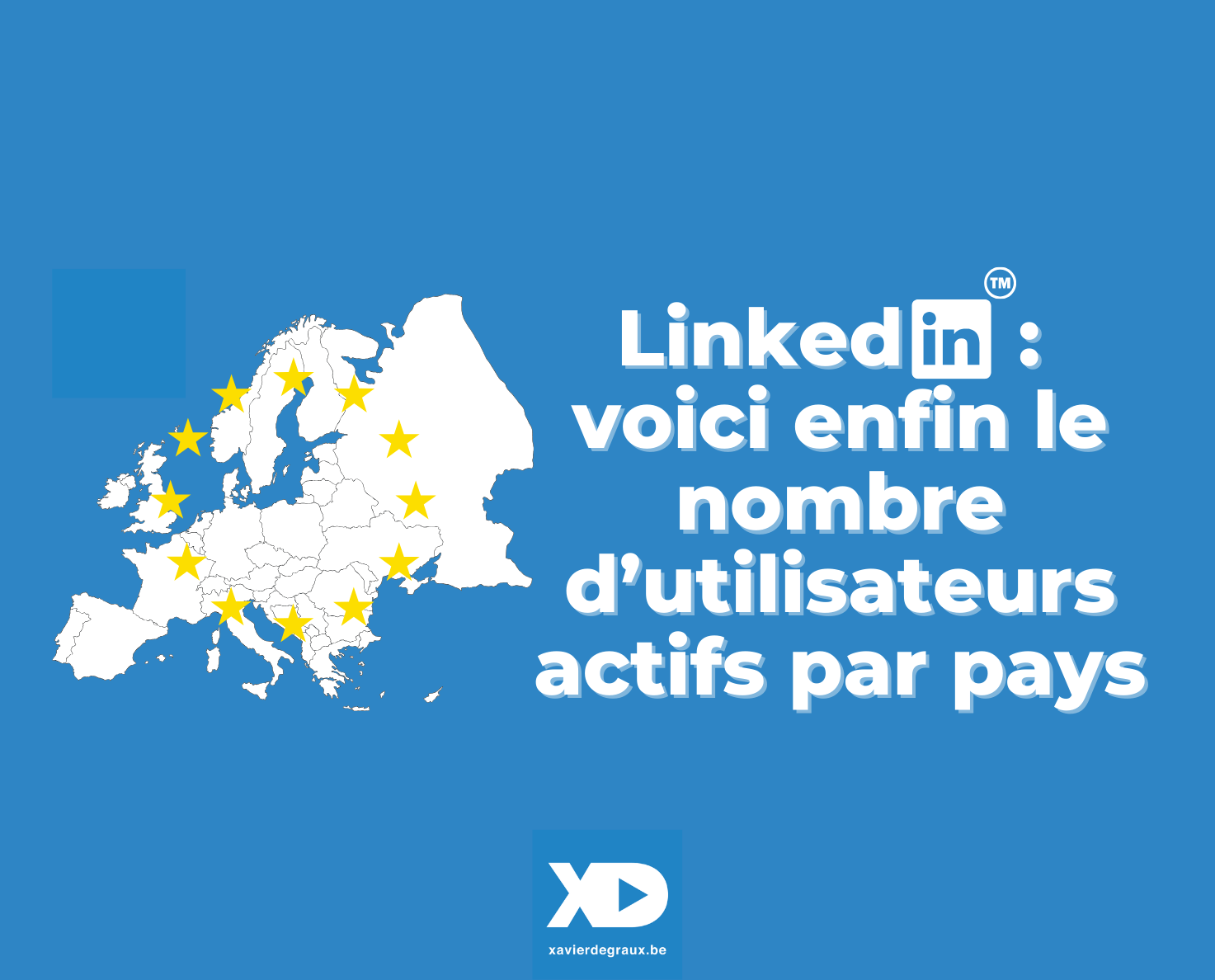 LinkedIn : découvrez enfin les vrais chiffres-clés de la Belgique, France, Luxembourg…