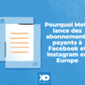 Pourquoi Meta lance des abonnements payants à Facebook et Instagram en Europe...