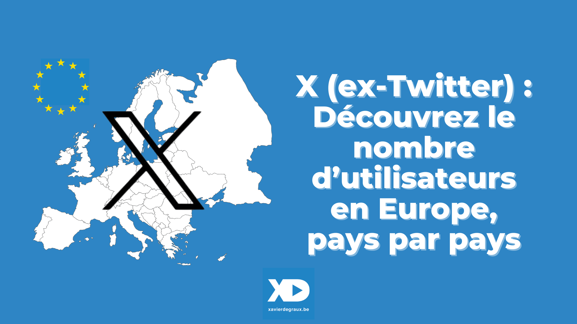 Combien y a-t-il d’utilisateurs de X (ex-Twitter) en France, en Belgique, au Luxembourg… ? (chiffres officiels octobre 2024)