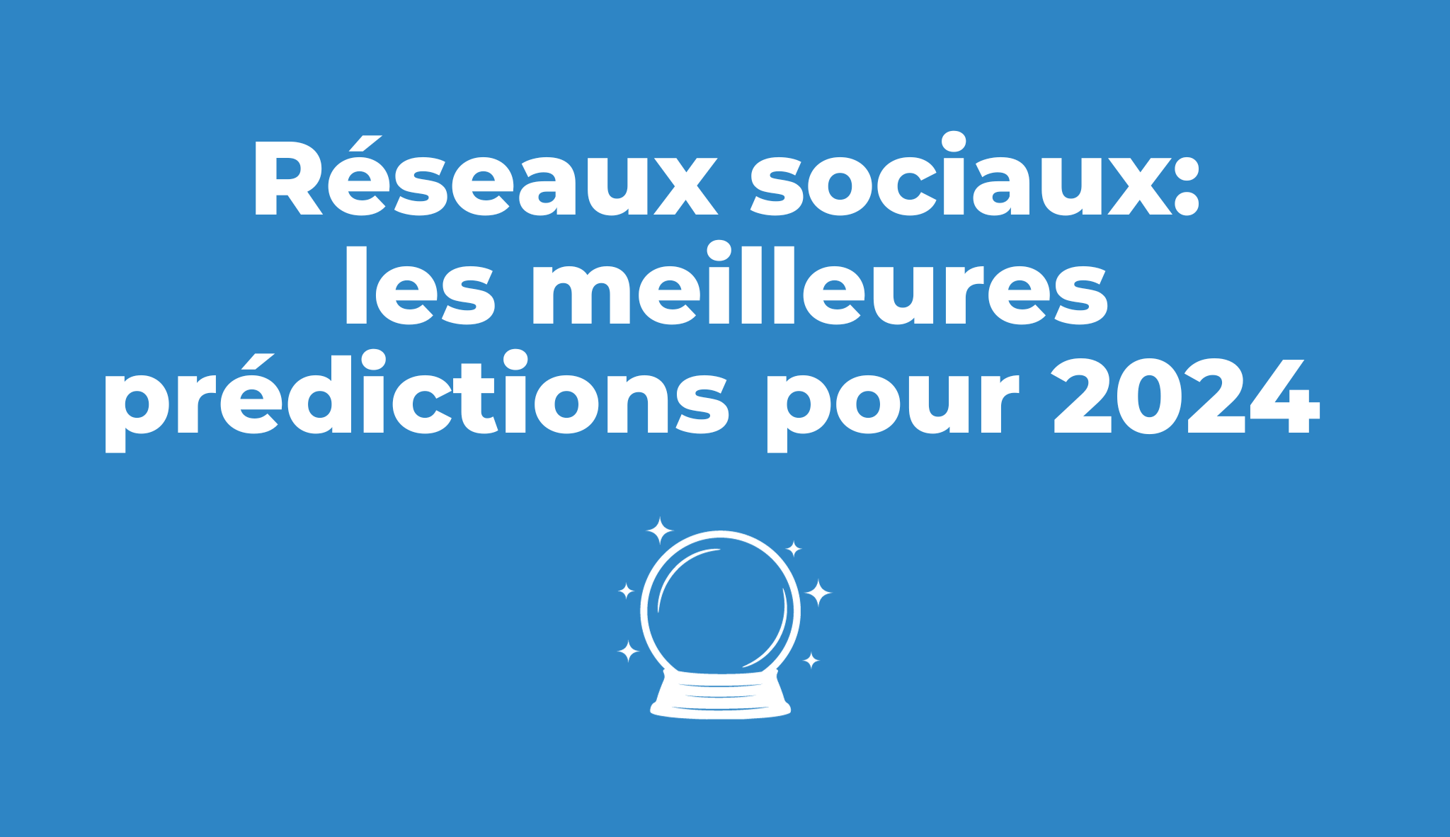 Réseaux sociaux et prédictions pour 2024 : les meilleures études