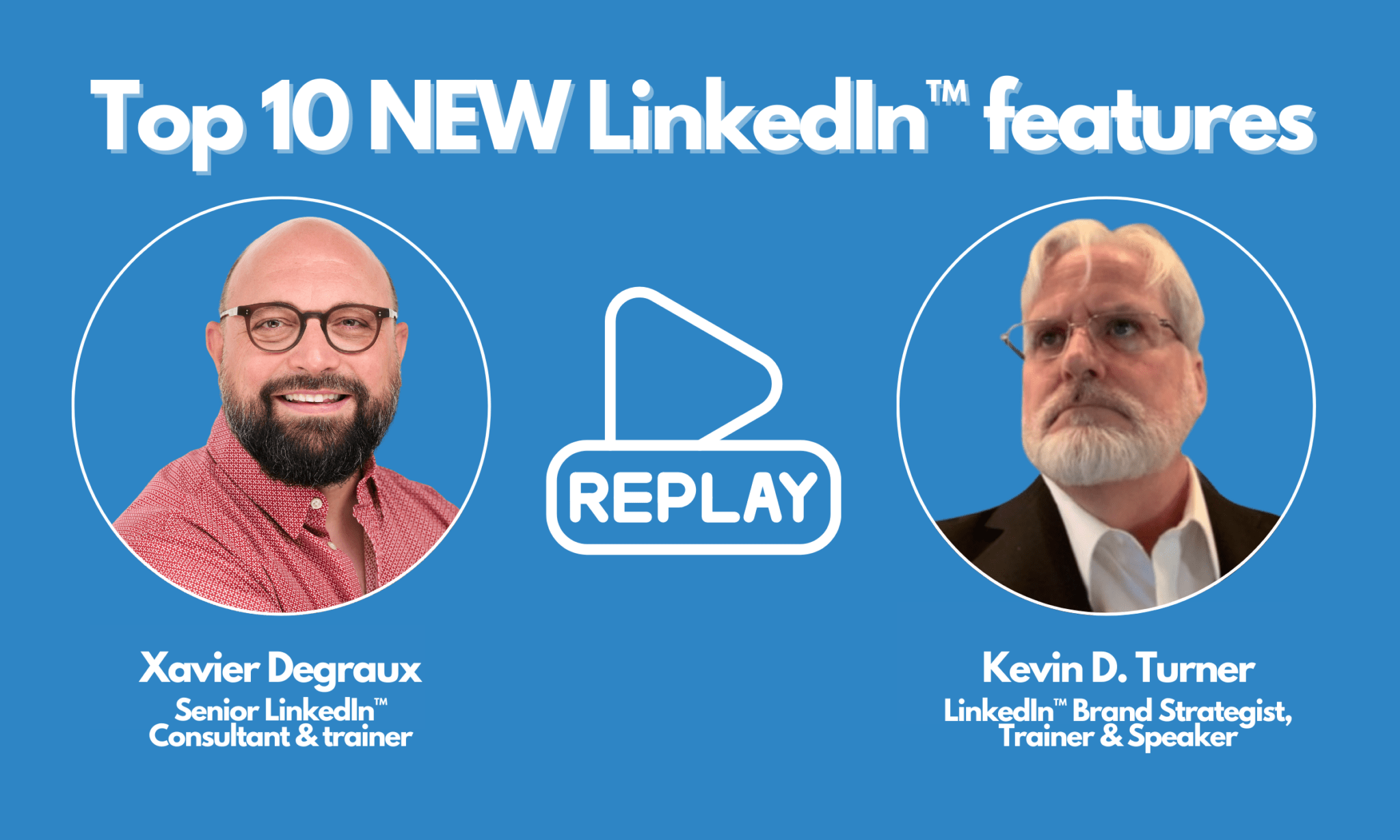 Revivez le live sur les nouvelles fonctionnalités LinkedIn avec Kevin D. Turner (sous-titres FR)