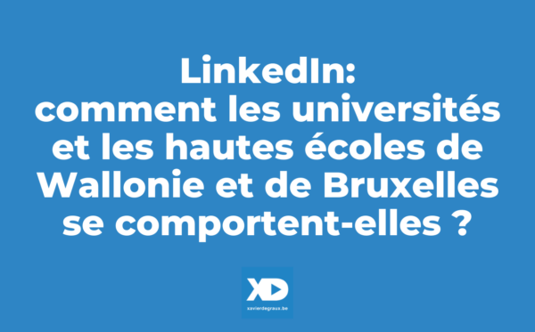 Étude de Xavier Degraux sur l'usage de LinkedIn par les universités et les hautes écoles de Wallonie et de Bruxelles (Belgique) - bannière