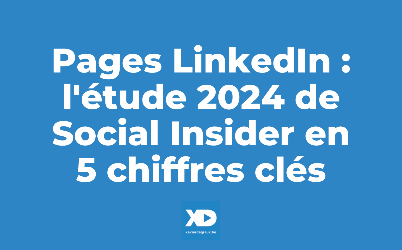 Pages LinkedIn: l’étude 2024 de Social Insider en 5 infographies