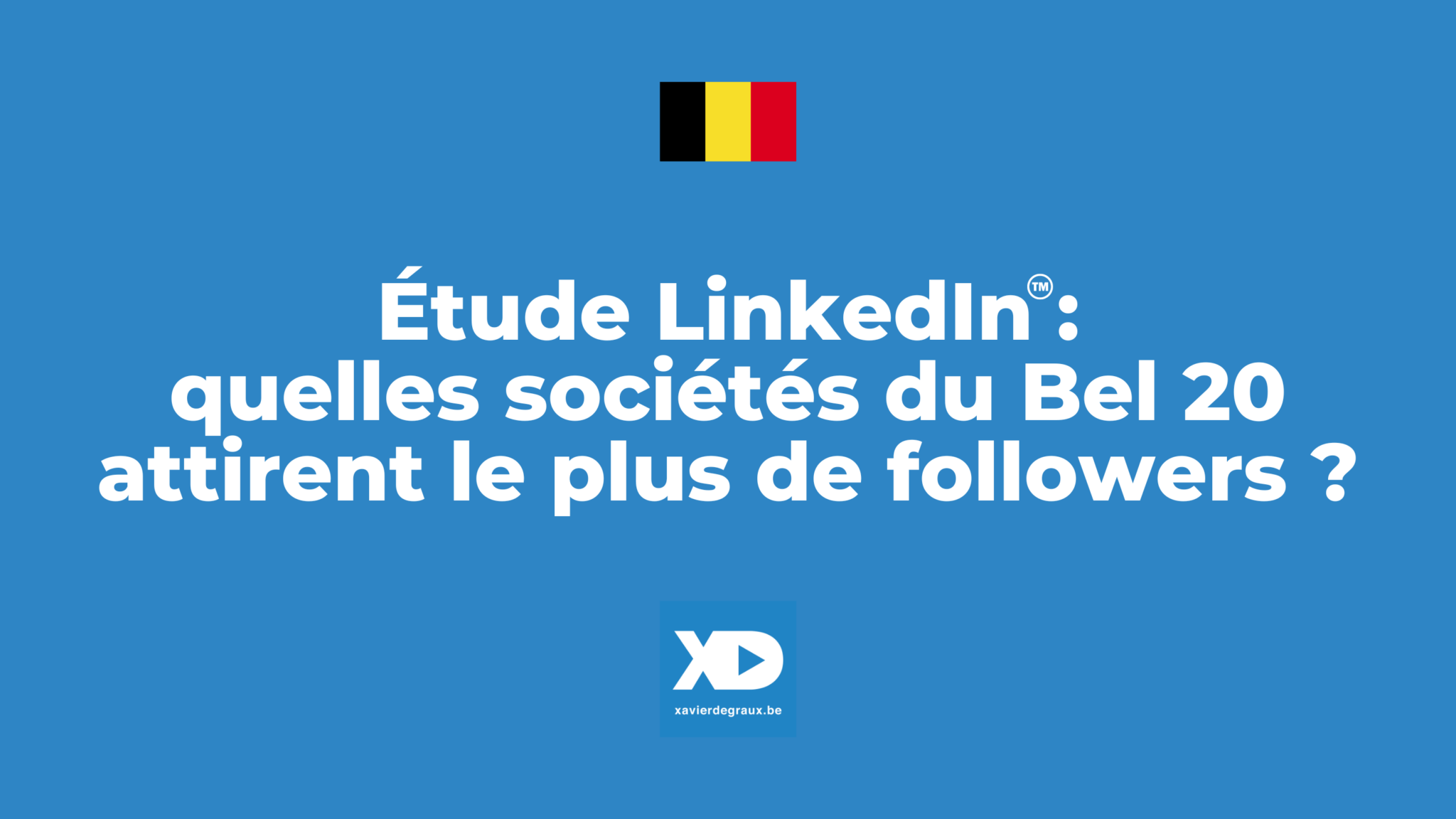 Étude LinkedIn (1/5) : quelles sociétés du Bel 20 attirent le plus de followers ?