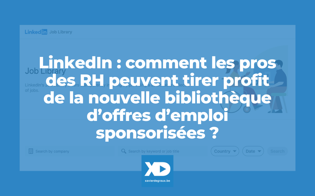 LinkedIn : comment les pros des RH peuvent tirer profit de la nouvelle bibliothèque d’offres d’emploi sponsorisées ?