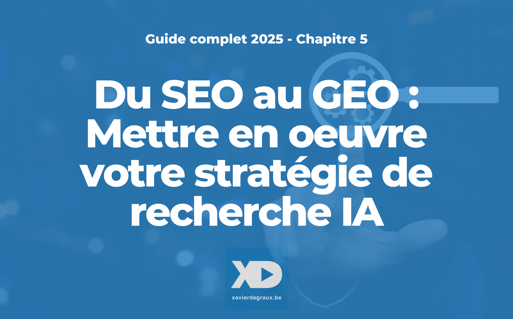 Chapitre 5. Du SEO au GEO : Mettre en oeuvre votre stratégie de recherche IA
