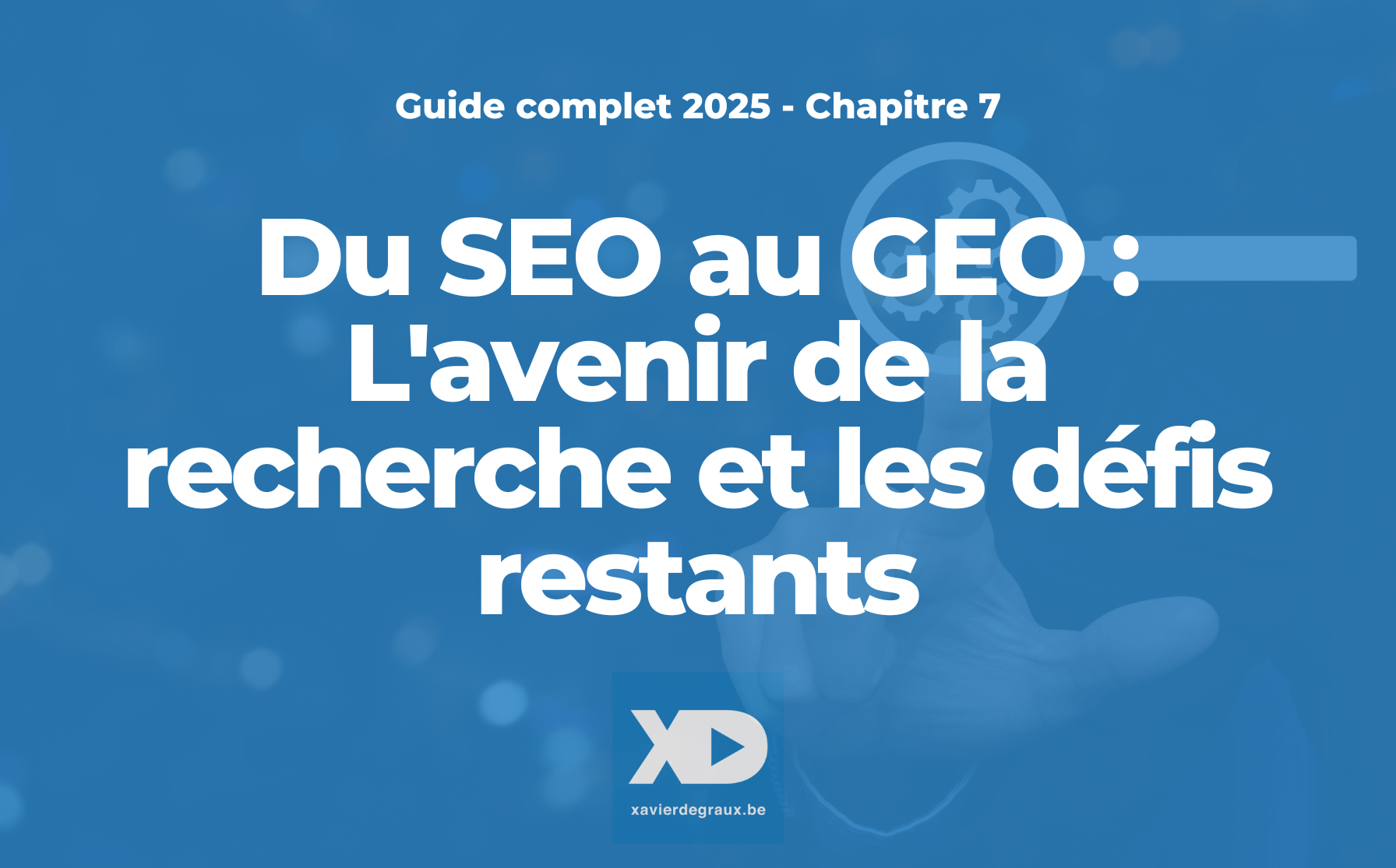 Chapitre 7. Du SEO au GEO : L’avenir de la recherche et les défis restants