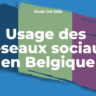 Usage des réseaux sociaux en Belgique (étude CIM 2025)