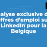 La Belgique tombe à 4 offres d’emploi sur LinkedIn pour 1.000 habitants (-47%)