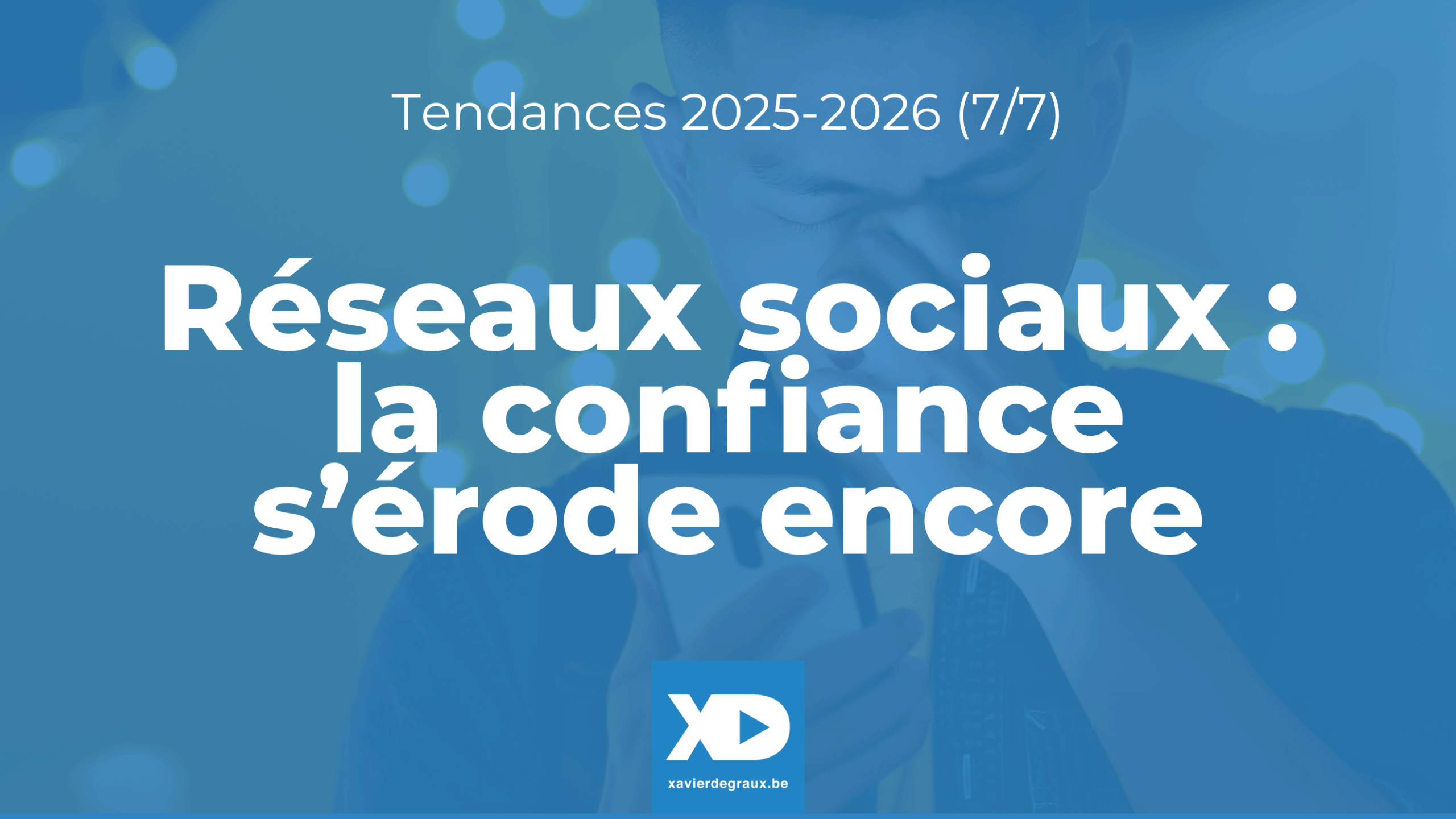 Réseaux sociaux : la confiance s’érode encore (Tendance 7/7)