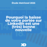 Étude Metricool 2025 : Pourquoi la baisse de votre portée sur LinkedIn est une (très) bonne nouvelle