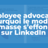 Employee advocacy : pourquoi le modèle de masse s’effondre sur LinkedIn