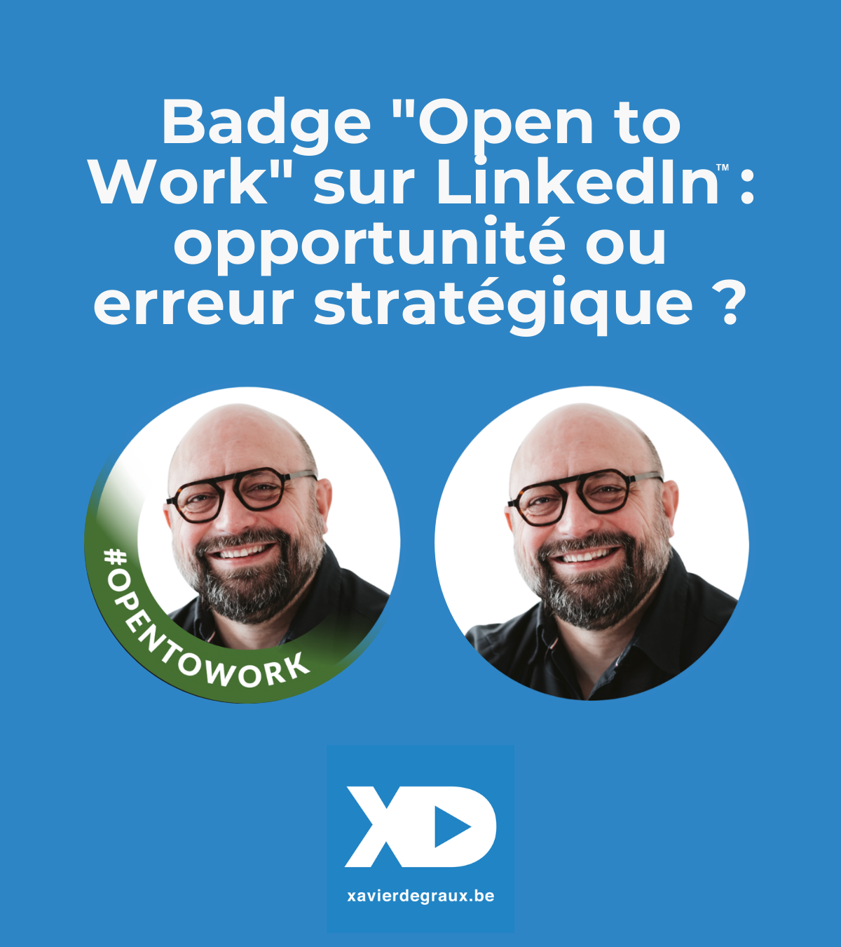 Badge « Open to Work » sur LinkedIn : opportunité ou erreur stratégique ?