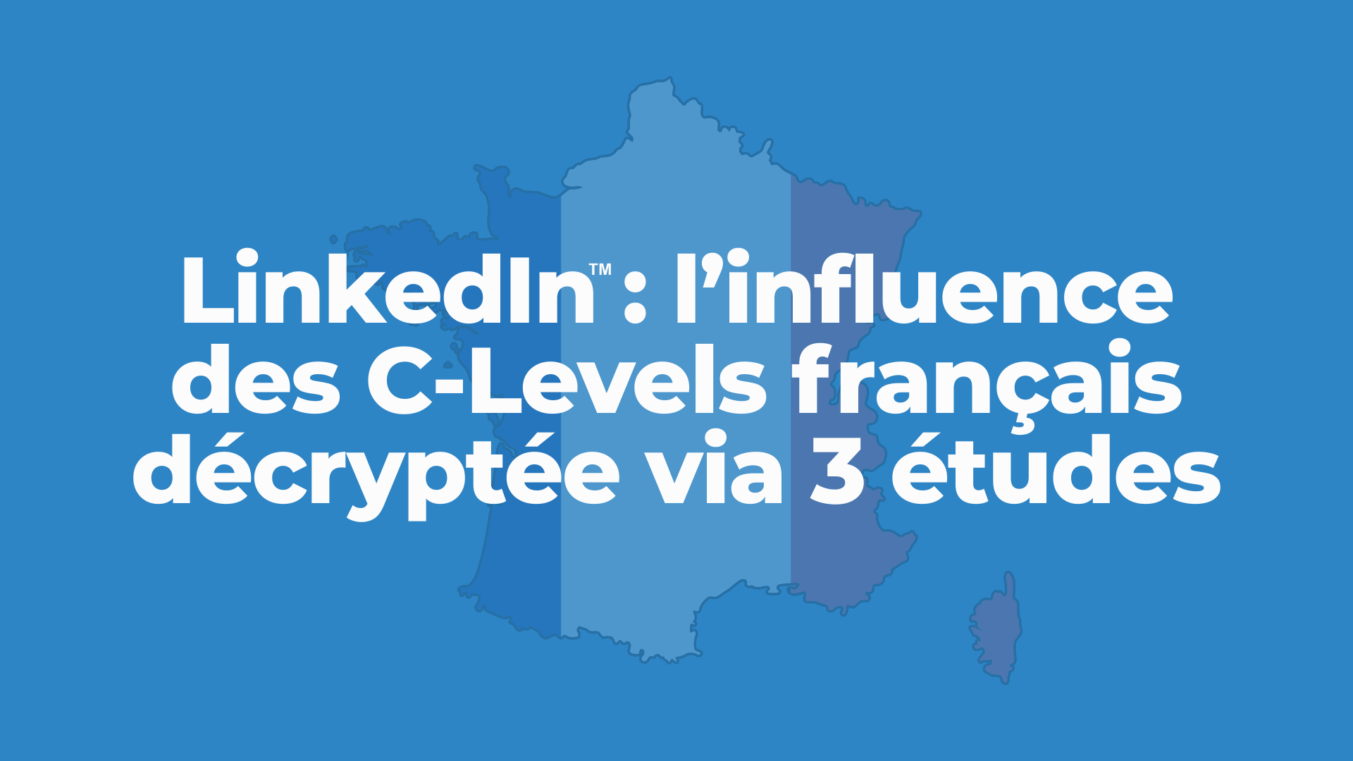 LinkedIn 2026 : l&rsquo;influence des C-Levels français décryptée via 3 études