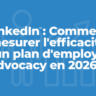 LinkedIn : Comment mesurer l'efficacité d'un plan d'employee advocacy en 2026 ?
