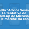 LinkedIn "Advice Sessions" : La tentative de hold-up de Microsoft sur le marché du conseil