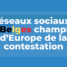 Les Belges champions d'Europe de la contestation face Facebook, Instagram, YouTube...