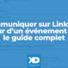 Communiquer sur LinkedIn autour d'un événement B2B : le guide complet