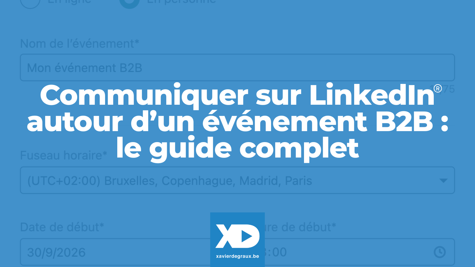 Communiquer sur LinkedIn autour d’un événement B2B : le guide complet