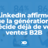 LinkedIn affirme que la génération Z décide déjà de vos ventes B2B