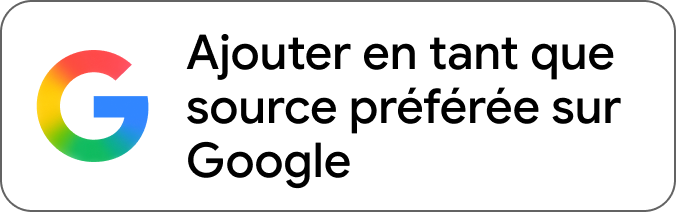 Ajouter en tant que source préférée sur Google